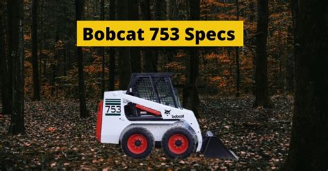 1998 bobcat skid steer 753|bobcat 753 specifications.